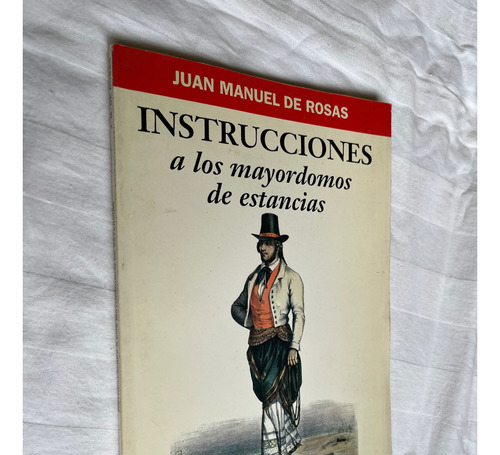 Instrucciones A Los Mayordomos De Estancias J M De Rosas