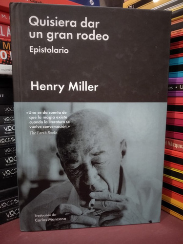 Quisiera Dar Un Gran Rodeo: Epistolario - Henry Miller