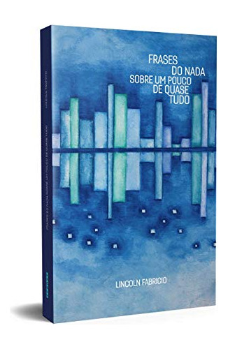 Libro Frases Do Nada Sobre Um Pouco De Quase Tudo De Frabric