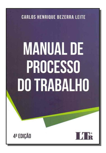 Manual De Processo Do Trabalho - 04ed/19, De Bezerra Leite, Carlos Henrique ( Org. ). Editora Ltr Editora Em Português