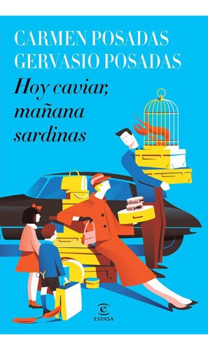 Hoy caviar, mañana sardinas: No Aplica, de Posadas, Carmen; Posadas, Gervasio. Serie No aplica, vol. No aplica. Editorial Planeta, tapa pasta blanda, edición 1 en español, 2023