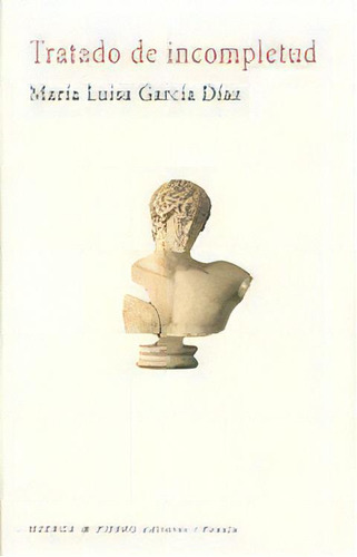 Tratado De Incompletud, De García Díaz, María Luisa., Vol. 1. Editorial Huerga Y Fierro Editores, Tapa Blanda En Español