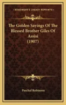 Comprar Libro The Golden Sayings Of The Blessed Brother Giles Of ...