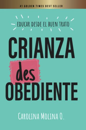 Libro : Crianza Desobediente. Educar Desde El Buen Trato.. 