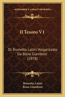 Libro Il Tesoro V1: Di Brunetto Latini Volgarizzato Da Bo...