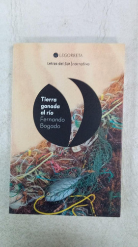 Tierra Ganada Al Rio - Fernando Bogado - Legorreta 