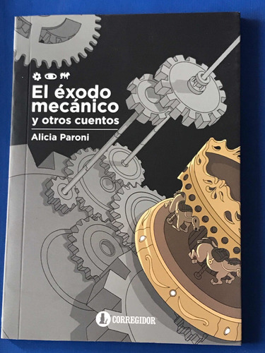 El Éxodo Mecánico Y Otros Cuentos / Alicia Paroni