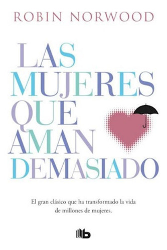 Libro: Las Mujeres Que Aman Demasiado - Robin Norwood