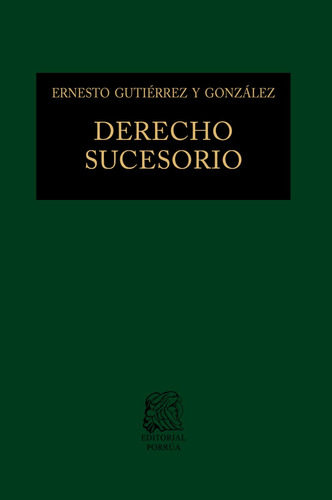 Derecho Sucesorio: Intervivos Y Mortis Causa, De Gutiérrez Y González, Ernesto. Editorial Porrúa, Tapa Dura, Edición 10a En Español, 2022