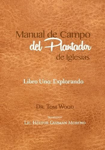 Libro Manual De Campo Del Plantador De Iglesias Libro Uno