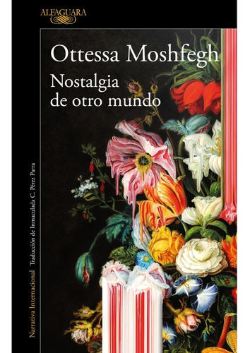 Nostalgia De Otro Mundo. Ottessa Moshfegh. Alfaguara