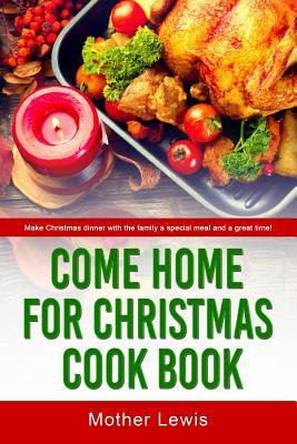 Libro Come Home For Christmas Cook Book : Make Christmas ...