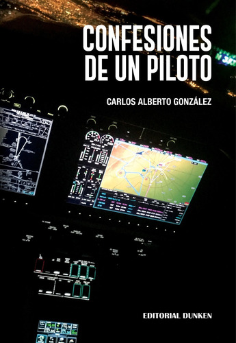 Confesiones De Un Piloto - Carlos Alberto González Dunken Nu