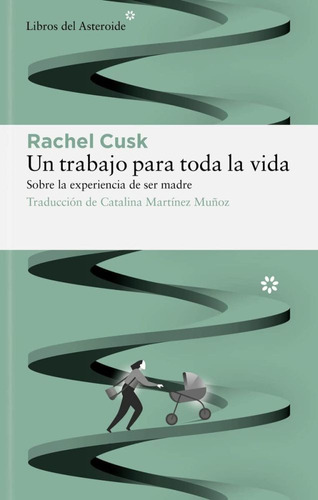 Un Trabajo Para Toda La Vida - Rachel Cusk