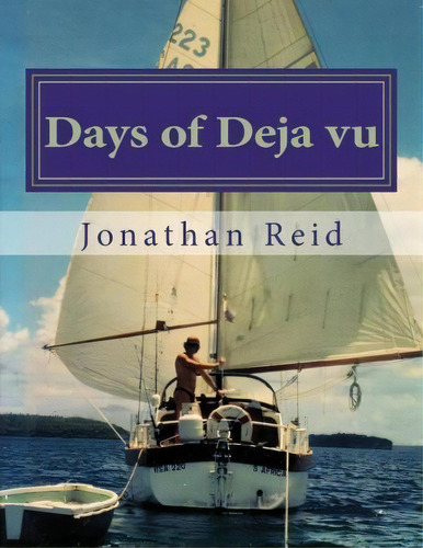 Days Of Deja Vu, De Jonathan Reid., Vol. 1. Editorial Createspace Independent Publishing Platform, Tapa Blanda En Inglés