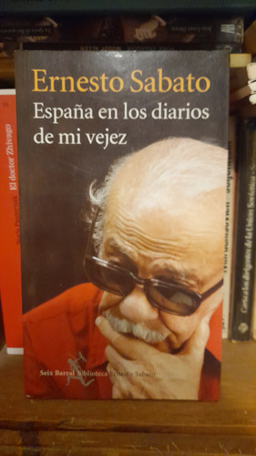 España En Los Diarios De Mi Vejez, Ernesto Sabato