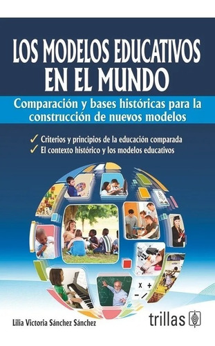 Los Modelos Educativos En El Mundo Comparacion Y Bases Histo