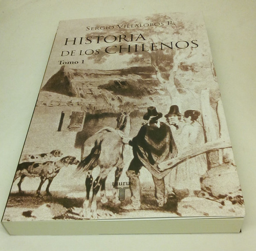 Historia De Los Chilenos. Sergio Villalobos R. Tomo 1...