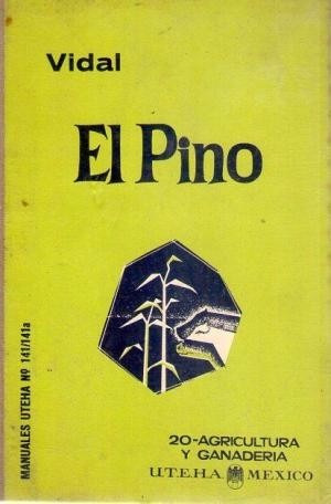 El Pino Y Algunas Especies De Interés Económico - José Vidal