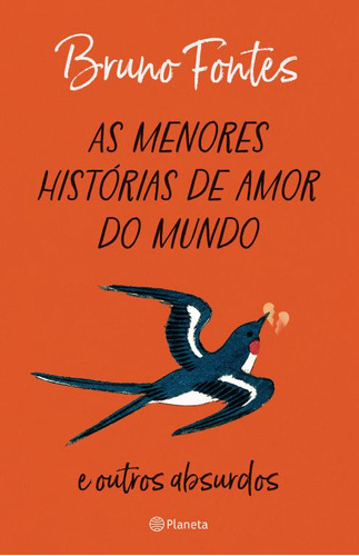 As Menores Histórias De Amor Do Mundo: E Outros Absurdos, De Bruno Fontes. Editora Planeta, Capa Mole, Edição 1 Em Português, 2023