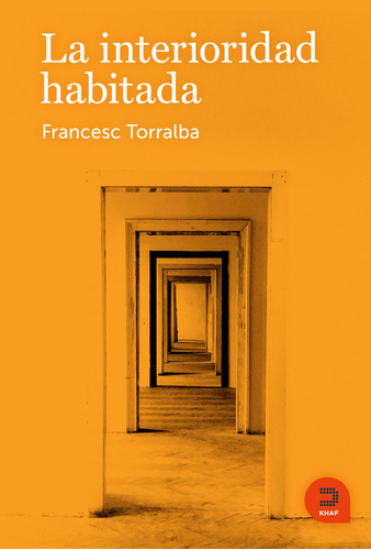 La Interioridad Habitada - Torralba Rosello Francesc