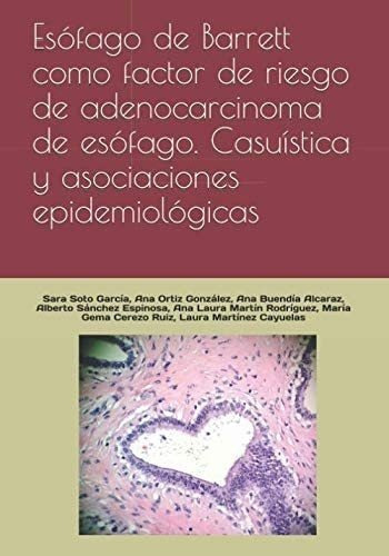 Libro: Esófago De Barrett Como Factor De Riesgo De Adenocar