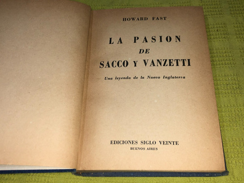 La Pasión De Sacco Y Vanzetti - Howard Fast - Siglo Veinte