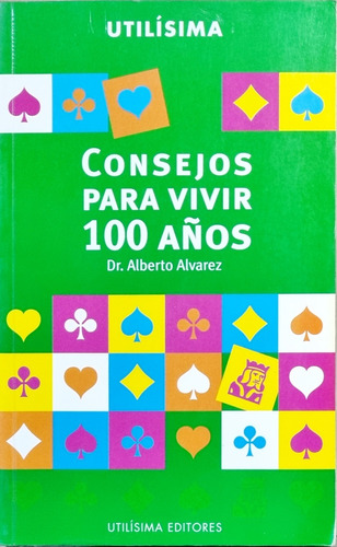 Consejos Para Vivir 100 Años Utilísima Dr. Alberto Alvarez