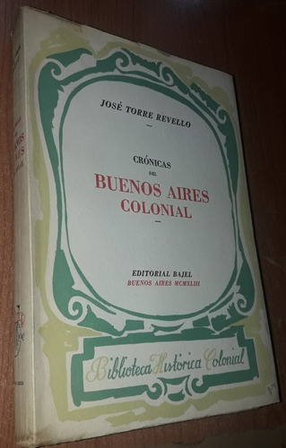 Cronicas Del Buenos Aires Colonial    Jose Torre Revello