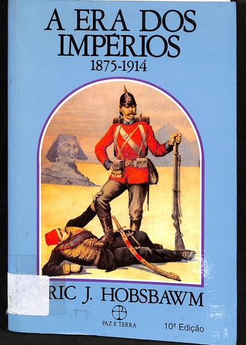 Livro A Era Dos Impérios 1875-1914 10ª Edição De Eric J. Hobsbawm (Usado)