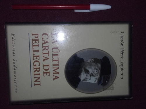 La Última Carta De Pellegrini De Gastón Pérez Izquierdo