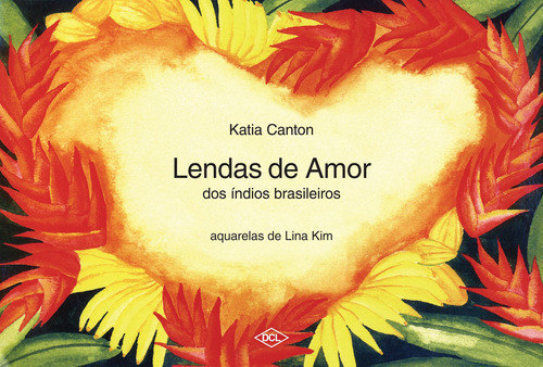 Lendas De Amor Dos Índios Brasileiros, De Canton, Katia. Editora Dcl, Capa Mole Em Português