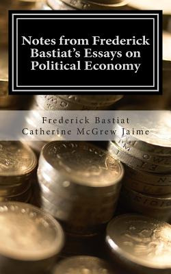 Libro Notes From Frederick Bastiat's Essays On Political ...
