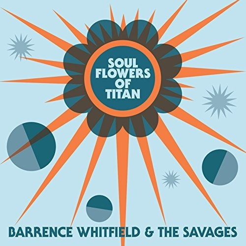 Whitfield Barrence & Savages Soul Flowers Of Titan 180g U Lp