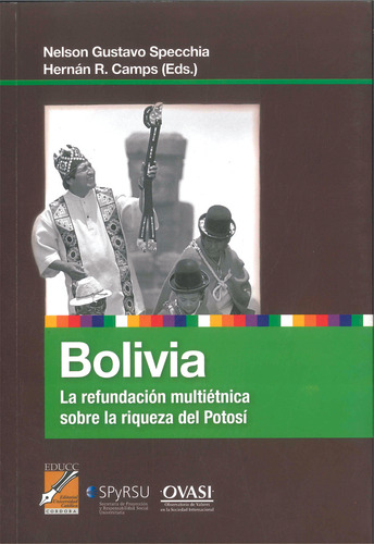 Bolivia: La Refundación Multiétnica Sobre La Riqueza Del Potosí, De Specchia Camps. Serie N/a, Vol. Volumen Unico. Editorial Universidad Catolica De Cordoba, Tapa Blanda, Edición 1 En Español, 2013
