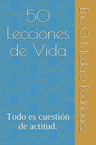 Libro: 50 Lecciones De Vida: Todo Es Cuestión De Actitud. (s