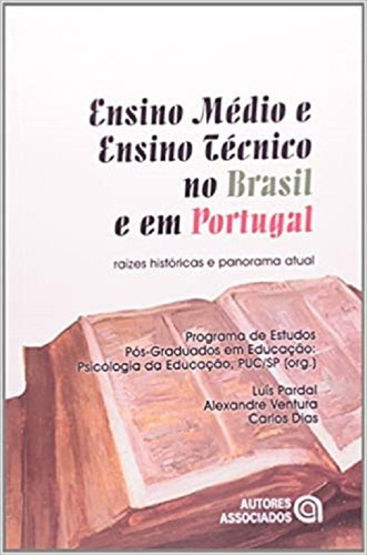 Ensino Médio E Ensino Técnico No Brasil E Em Portugal, De Alexandre Ventura; Carlos Dias; Luís Pardal. Editora Autores Associados, Capa Mole Em Português, 2004