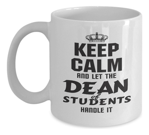 Taza Texto Ingl  Keep Calm And Let The Dean Of Students It 