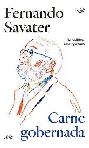 Carne Gobernada -de Política, Amor Y Deseo- Fernando Savater