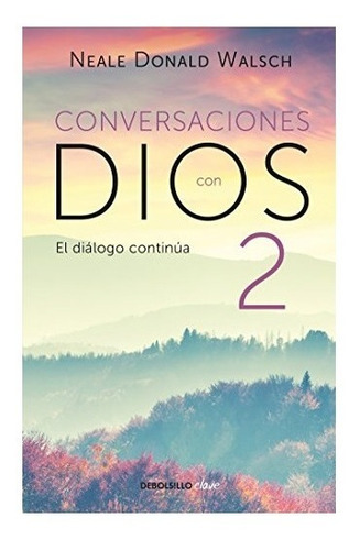 Conversaciones Con Dios 2 Y 3 Neale Donald Walsch 