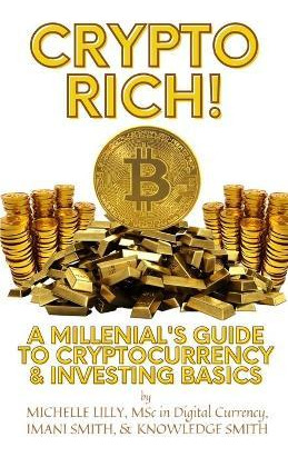 Libro Crypto Rich! : A Millenial's Guide To Cryptocurrenc...