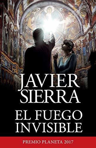 El Fuego Invisible / The Invisible Fire, De Sierra, Javier. Editorial Vintage Espanol, Tapa Blanda En Español, 2019