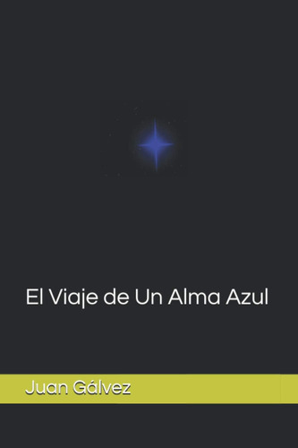 Libro: El Viaje De Un Alma Azul (el Despertar) (spanish Edit