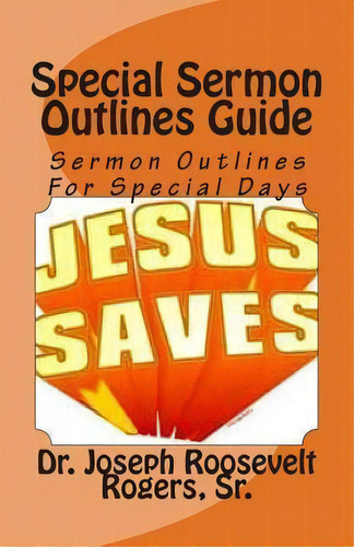 Special Sermon Outlines Guide, De Sr Dr Joseph Roosevelt Rogers. Editorial Createspace Independent Publishing Platform, Tapa Blanda En Inglés