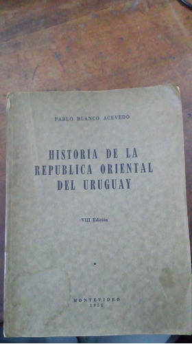 Libro  Historia Del Uruguay   Pablo Blanco Acevedo  