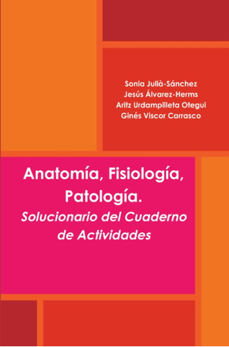Libro: Anatomía, Fisiología, Patología. Solucionario Del Cua