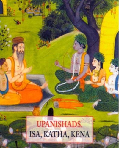 Upanishads . Isa , Katha , Kena (pls