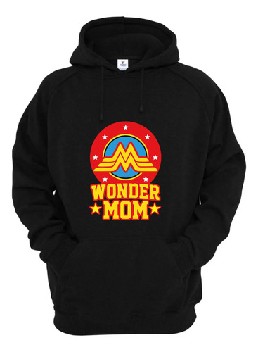 Sudadera Hoodie - Wonder Mom - Maravilla Mamá Madres