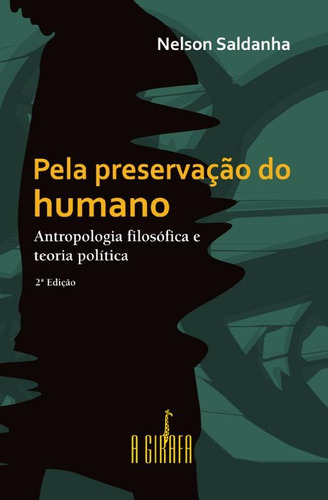 Pela preservação do humano: Antropologia filosófica e teoria política, de Saldanha, Nelson. Universo dos Livros Editora LTDA, capa mole em português, 2010