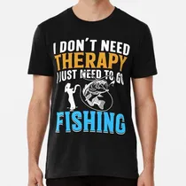 Comprar Remera No Necesito Terapia, Solo Necesito Ir A Pescar. Algod